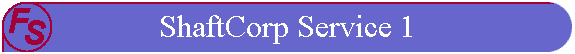 ShaftCorp Service 1