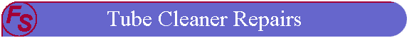 Tube Cleaner Repairs