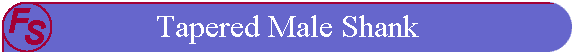 Tapered Male Shank