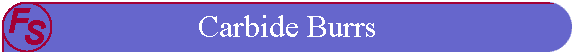 Carbide Burrs