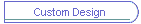 Custom Design