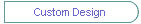 Custom Design
