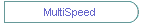 MultiSpeed